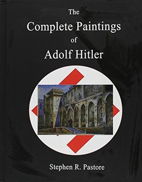 The Complete Paintings of Adolf Hitler (en Inglés)