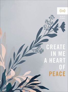 portada Create in me a Heart of Peace ((In)Courage Bible Study) (en Inglés)