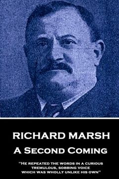 portada Richard Marsh - a Second Coming: "he Repeated the Words in a Curious, Tremulous, Sobbing Voice, Which was Wholly Unlike his Own" (en Inglés)