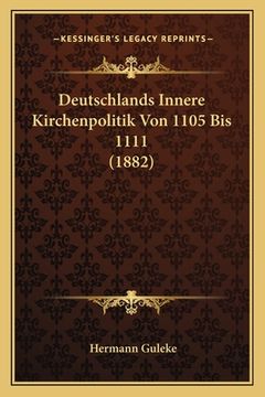 portada Deutschlands Innere Kirchenpolitik Von 1105 Bis 1111 (1882) (en Alemán)
