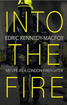 portada Into the Fire: My Life as a London Firefighter