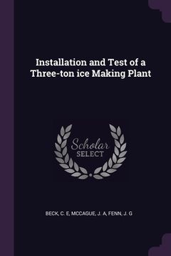 portada Installation and Test of a Three-ton ice Making Plant (in English)
