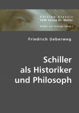 portada Schiller als Historiker und Philosoph: Mit einer biographischen Skizze Ueberweg''s v. Fr. A. Lange