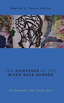 portada Existence of the Mixed Race Damnés: Decolonialism, Class, Gender, Race (Global Critical Caribbean Thought) (en Inglés)