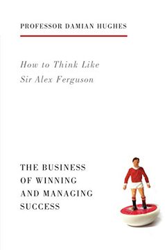 portada How to Think Like Sir Alex Ferguson: The Business of Winning and Managing Success (Life Lessons) (in English)