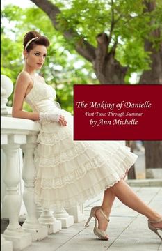 portada The Making of Danielle: Part Two: Through Summer (en Inglés)