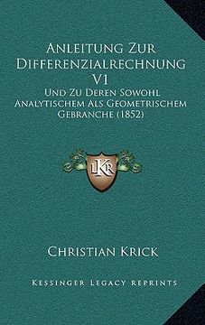 portada Anleitung Zur Differenzialrechnung V1: Und Zu Deren Sowohl Analytischem Als Geometrischem Gebranche (1852) (en Alemán)