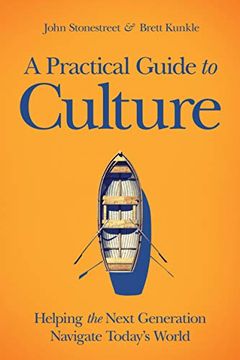 portada A Practical Guide to Culture: Helping the Next Generation Navigate Today's World 