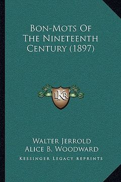 portada bon-mots of the nineteenth century (1897) (en Inglés)