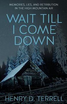 portada Wait till I come down: A novel by the author of "Headfirst off the Caprock" (en Inglés)
