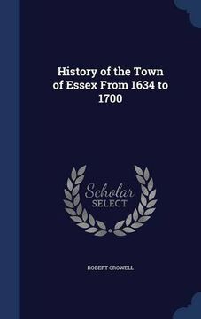 portada History of the Town of Essex From 1634 to 1700