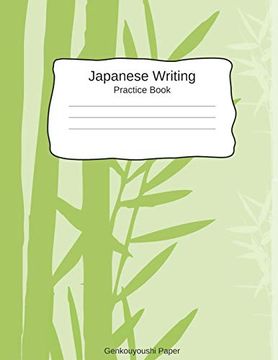 portada Japanese Writing Practice Book Genkouyoushi Paper: Kanji Notebook a Workbook to Write Kanji, Kana, Katakana or Hiragana (en Inglés)