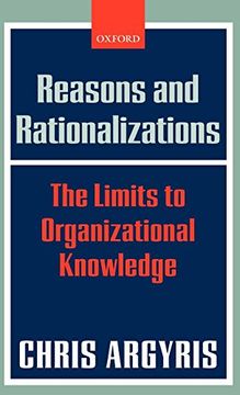 portada Reasons and Rationalizations: The Limits to Organizational Knowledge 