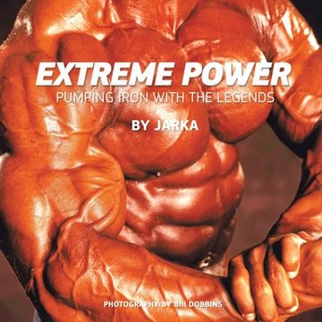 portada Extreme Power: Pumping Iron with the Legends (en Inglés)
