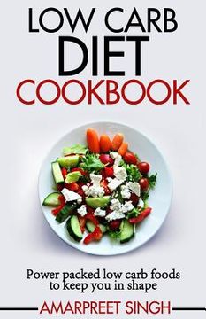 portada Low Carb Diet Cookbook: Power packed low carb foods to keep you in shape (in English)