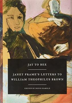 portada Jay to Bee: Janet Frame's Letters to William Theophilus Brown (en Inglés)