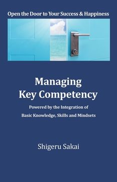 portada Managing Key Competency: Powered by the Integration of Basic Knowledge, Skills and Mindsets (en Inglés)