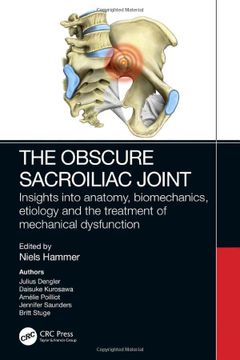 portada The Obscure Sacroiliac Joint: Insights Into Anatomy, Biomechanics, Etiology and the Treatment of Mechanical Dysfunction (in English)