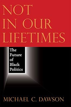 portada Not in our Lifetimes: The Future of Black Politics (in English)