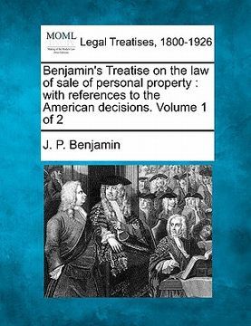 portada benjamin's treatise on the law of sale of personal property: with references to the american decisions. volume 1 of 2 (en Inglés)