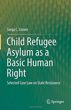 portada Child Refugee Asylum as a Basic Human Right: Selected Case Law on State Resistance