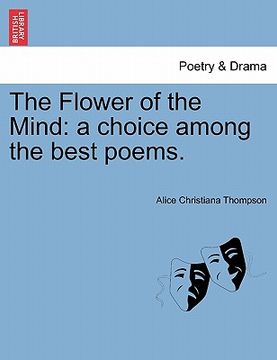 portada the flower of the mind: a choice among the best poems. (en Inglés)