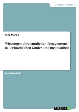 portada Wirkungen ehrenamtlichen Engagements in der kirchlichen Kinder- und Jugendarbeit (en Alemán)