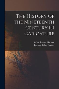 portada The History of the Nineteenth Century in Caricature (en Inglés)