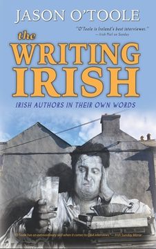 portada The Writing Irish (hardback): Irish Authors in Their Own Words (en Inglés)