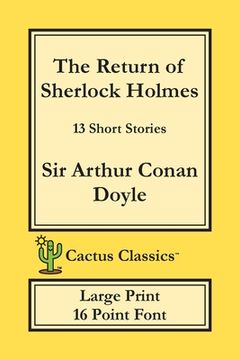 portada The Return of Sherlock Holmes (Cactus Classics Large Print): 13 Short Stories; 16 Point Font; Large Text; Large Type