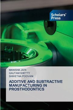 portada Additive and Subtractive Manufacturing in Prosthodontics