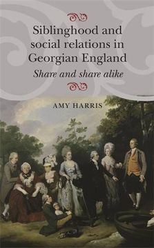 portada Siblinghood and Social Relations in Georgian England: Share and Share Alike