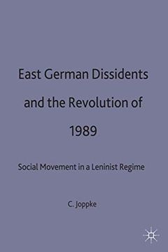 portada East German Dissidents and the Revolution of 1989: Social Movement in a Leninist Regime (en Inglés)