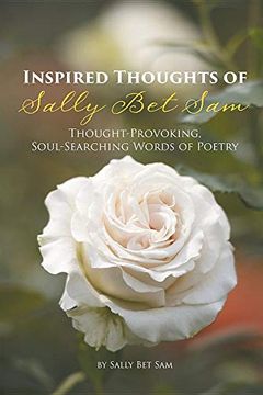 portada Inspired Thoughts of Sally bet Sam: Thought-Provoking, Soul-Searching Words of Poetry (en Inglés)