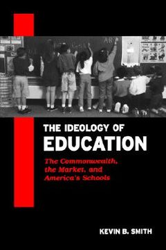 portada the ideology of education: the commonwealth, the market, and america's schools (en Inglés)