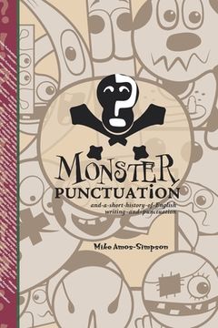 portada Monster Punctuation: and a short history of English writing and punctuation
