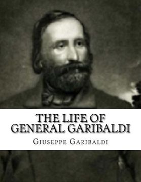 portada The Life of General Garibaldi (en Inglés)
