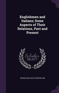 portada Englishmen and Italians; Some Aspects of Their Relations, Past and Present (en Inglés)