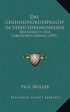 portada Das Gegenseitigkeitsprinzip Im Versicherungswesen: Besonders In Der Lebensversicherung (1905) (in German)