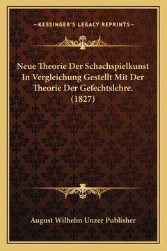 portada Neue Theorie Der Schachspielkunst In Vergleichung Gestellt Mit Der Theorie Der Gefechtslehre. (1827) (in German)