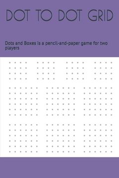 portada Dot to Dot Grid: Dots and Boxes is a pencil-and-paper game for two players (en Inglés)