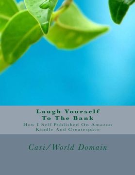 portada Laugh Yourself To The Bank: How I Self Published On The Amazon Kindle And Createspace