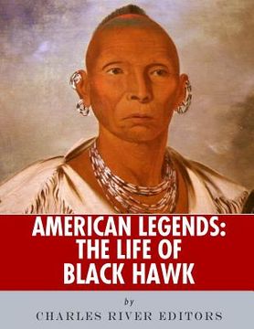 portada American Legends: The Life of Black Hawk (en Inglés)