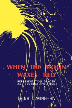 portada When the Moon Waxes Red: Representation, Gender and Cultural Politics (en Inglés)