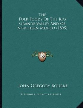 portada the folk foods of the rio grande valley and of northern mexico (1895)