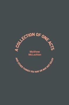 portada A Collection of One Acts: and Other Things You May or May Not Enjoy (en Inglés)