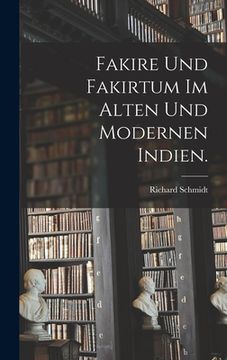 portada Fakire und Fakirtum im alten und modernen Indien. (en Alemán)