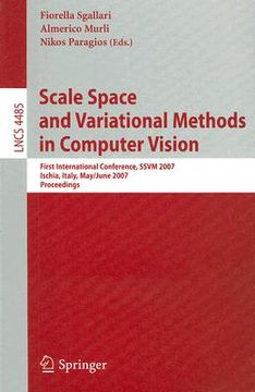portada scale space methods and variational methods in computer vision: first international conference, ssvm 2007, ischia, italy, may 30-june 2, 2007, proceed (en Inglés)