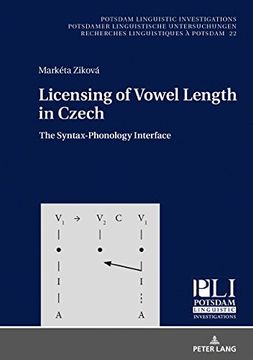 portada Licensing of Vowel Length in Czech: The Syntax-Phonology Interface (Potsdam Linguistic Investigations) (en Inglés)