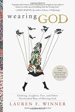 portada Wearing God: Clothing, Laughter, Fire, and Other Overlooked Ways of Meeting god (en Inglés)